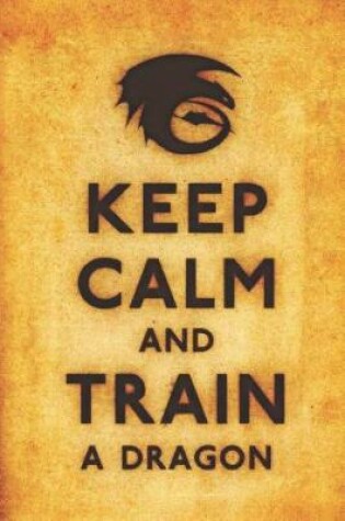 Cover of Keep calm and Train A Dragon