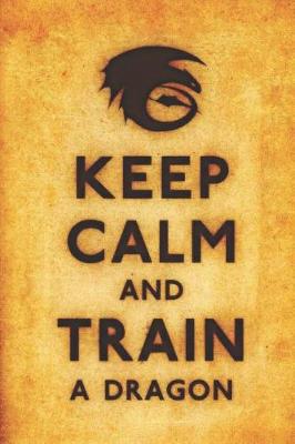 Book cover for Keep calm and Train A Dragon