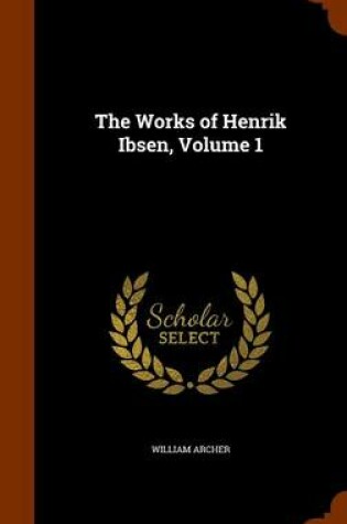 Cover of The Works of Henrik Ibsen, Volume 1