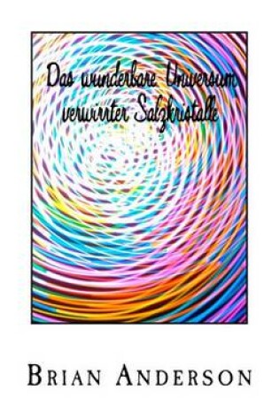 Cover of Das Wunderbare Universum Verwirrter Salzkristalle