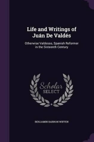 Cover of Life and Writings of Juán De Valdés