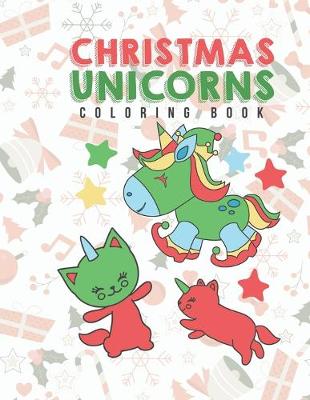 Book cover for Christmas Unicorns Coloring Book