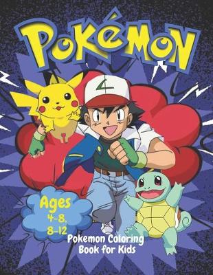 Cover of Pokemon Coloring Book for Kids - Pokemon Coloring Book for Kids Ages 4-8, 8-12