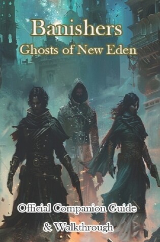 Cover of Banishers Ghosts of New Eden Official Companion Guide & Walkthrough