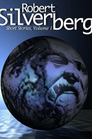 Cover of Robert Silverberg Short Stories, Vol. 1