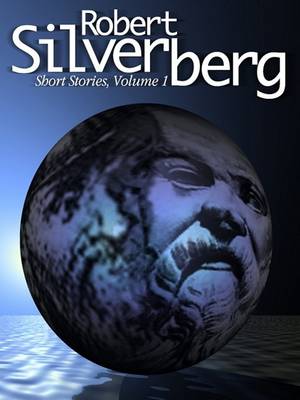 Book cover for Robert Silverberg Short Stories, Vol. 1