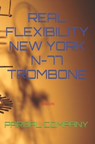 Cover of Real Flexibility New York N-77 Trombone