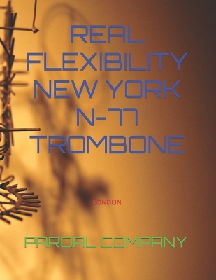 Cover of Real Flexibility New York N-77 Trombone