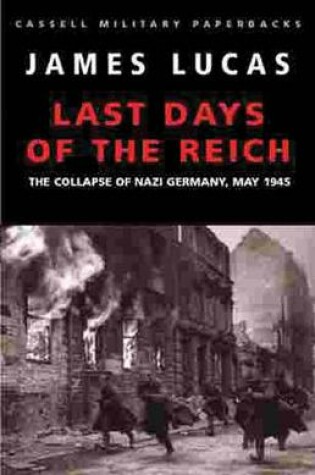 Cover of The Last Days Of The Reich:Collapse of Nazi Germany, May 1945