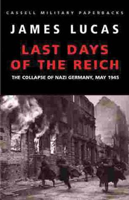 Book cover for The Last Days Of The Reich:Collapse of Nazi Germany, May 1945