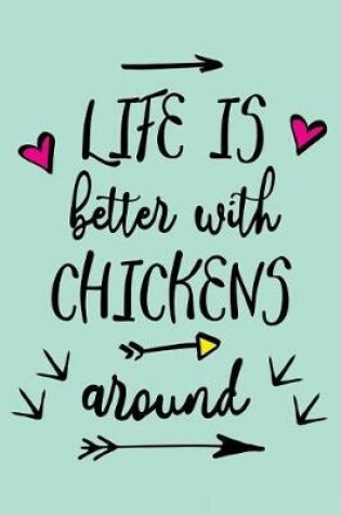 Cover of Life Is Better with Chickens Around