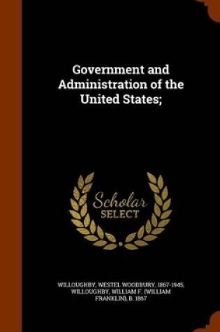 Cover of Government and Administration of the United States, Volume IX