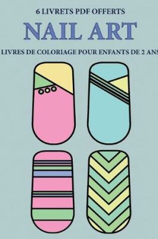 Cover of Livres de coloriage pour enfants de 2 ans (Nail Art)