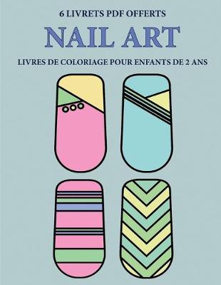 Cover of Livres de coloriage pour enfants de 2 ans (Nail Art)