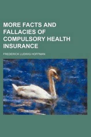 Cover of More Facts and Fallacies of Compulsory Health Insurance (Volume 2)