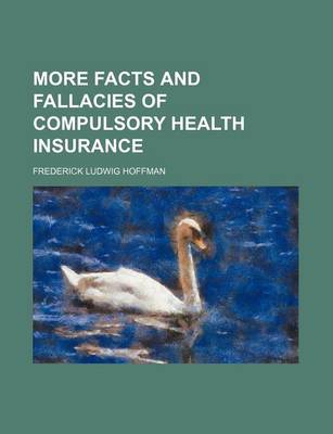 Book cover for More Facts and Fallacies of Compulsory Health Insurance (Volume 2)