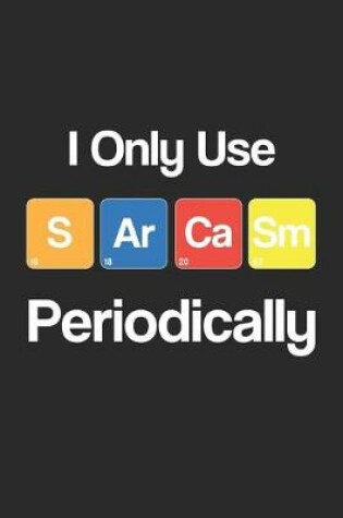 Cover of I Only Use Sarcasm Periodically