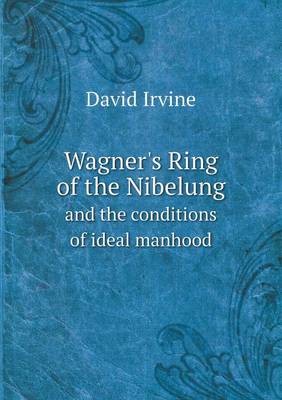 Book cover for Wagner's Ring of the Nibelung and the conditions of ideal manhood