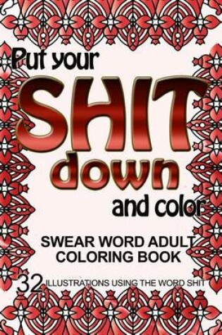 Cover of Put Your Shit Down and Color