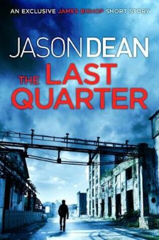 Cover of The Last Quarter (A James Bishop short story)