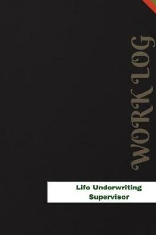 Cover of Life Underwriting Supervisor Work Log