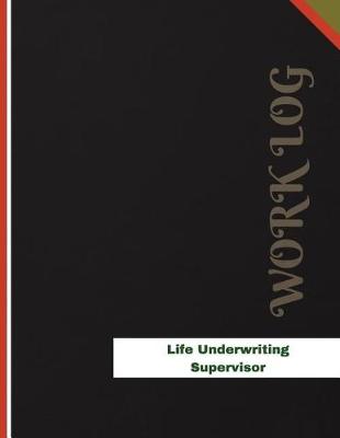 Book cover for Life Underwriting Supervisor Work Log