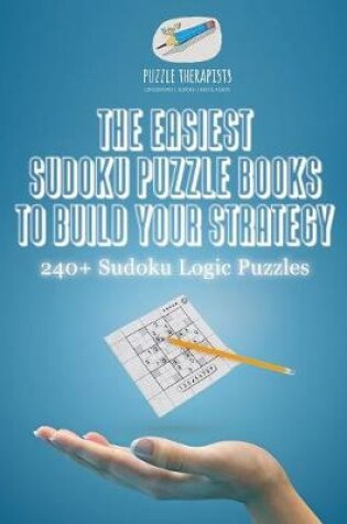 Cover of The Easiest Sudoku Puzzle Books to Build Your Strategy 240+ Sudoku Logic Puzzles