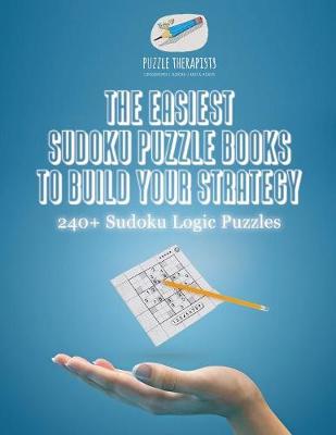 Book cover for The Easiest Sudoku Puzzle Books to Build Your Strategy 240+ Sudoku Logic Puzzles