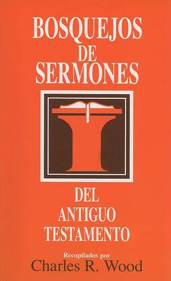 Cover of Bosquejos de Sermones: Antiguo Testamento