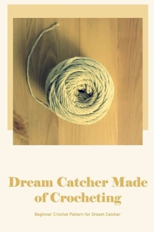 Cover of Dream Catcher Made of Crocheting