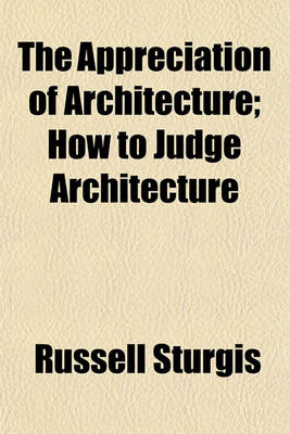 Book cover for The Appreciation of Architecture; How to Judge Architecture