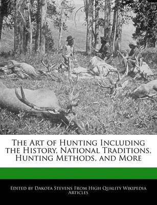 Book cover for The Art of Hunting Including the History, National Traditions, Hunting Methods, and More