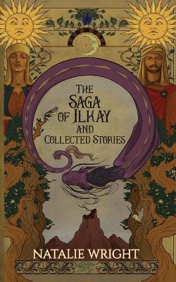 Book cover for The Saga of Ilkay and Collected Stories