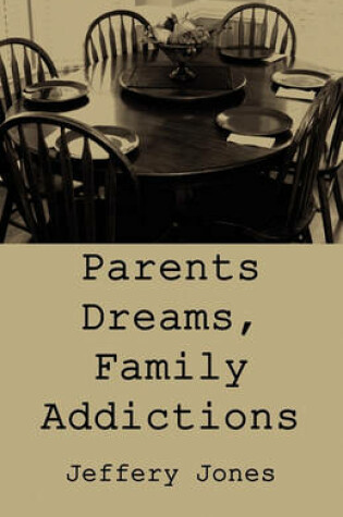 Cover of Parents Dreams, Family Addictions