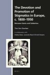 Book cover for The Devotion and Promotion of Stigmatics in Europe, c. 1800-1950