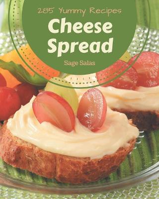 Book cover for 285 Yummy Cheese Spread Recipes