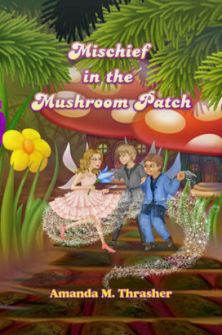 Cover of Mischief in the Mushroom Patch