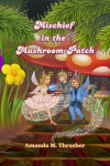 Book cover for Mischief in the Mushroom Patch