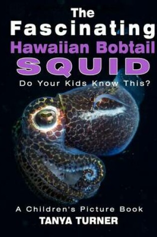 Cover of Fascinating Hawaiian Bobtail Squid