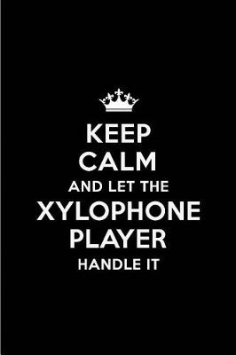 Book cover for Keep Calm and Let the Xylophone Player Handle It