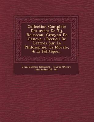 Book cover for Collection Complete Des Uvres de J.J. Rousseau, Citoyen de Geneve..