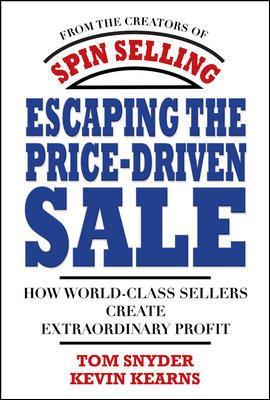 Book cover for Escaping the Price-Driven Sale: How World Class Sellers Create Extraordinary Profit