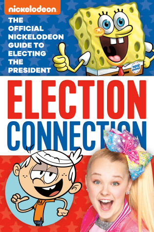 Cover of Election Connection: The Official Nickelodeon Guide to Electing the President  (Nickelodeon)