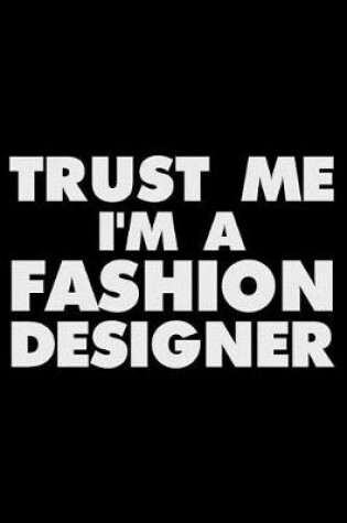 Cover of Trust Me I'm a Fashion Designer