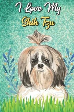 Cover of I Love My Shih Tzu