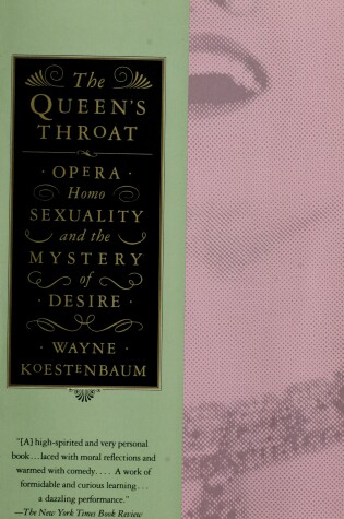 Cover of The Queen's Throat: Opera, Homosexuality, and the Mystery of Desire