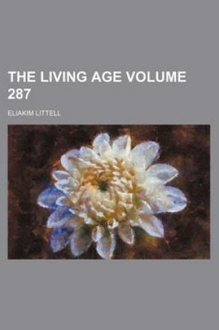 Cover of The Living Age Volume 287