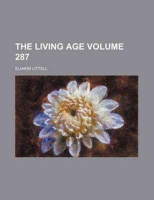 Book cover for The Living Age Volume 287