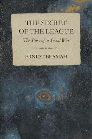 Cover of The Secret of the League - The Story of a Social War