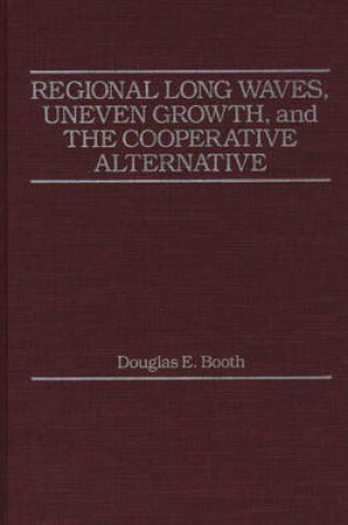 Cover of Regional Long Waves, Uneven Growth, and the Cooperative Alternative.